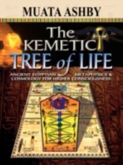 The Kemetic Tree of Life Ancient Egyptian Metaphysics and Cosmology for Higher C