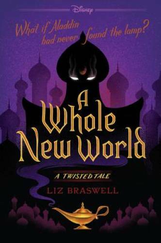 A Whole New World: A Twisted Tale – Paperback By Braswell, Liz – GOOD