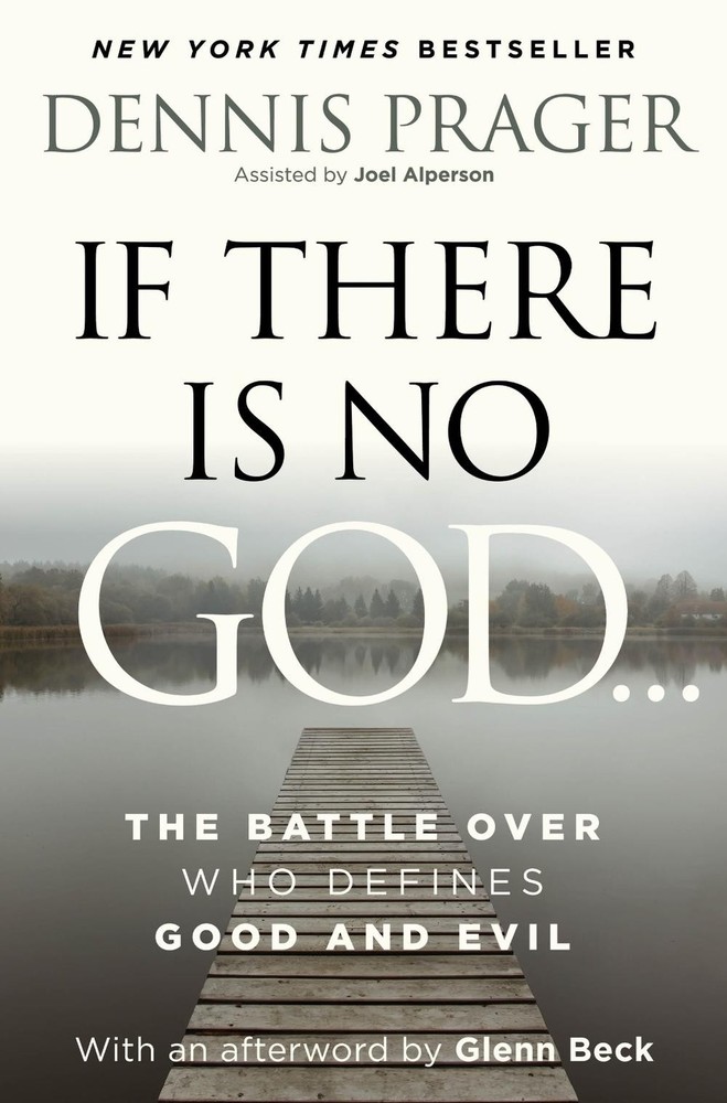 If There Is No God: The Battle Over Who Defines Good and Evil by Dennis Prager H