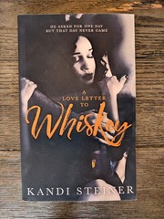 A Love Letter to Whiskey by Kandi Steiner