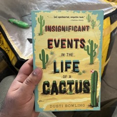 Insignificant Events in the Life of a Cactus by Dusti Bowling Book