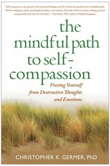 The Mindful Path to Self-Compassion: Freeing Yourself from Destructive Thoug…