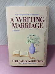 A Writing Marriage: A Memoir With Excerpts from Blue Antiquity (hardcover)