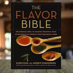 The Flavor Bible : The Essential Guide to Culinary Creativity 1st ED 4th Print