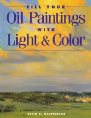 Fill Your Oil Paintings with Light & Color – Paperback – GOOD
