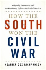 How the South Won the Civil War: Oligarchy, Democracy, and the Continuing – GOOD