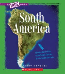 South America (a True Book: Geography: Continents) by Libby Koponen: Used