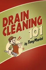 DRAIN CLEANING 101 By Tony Marini **BRAND NEW**
