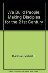 We Build People: Making Disciples for the 21st Century by Mills, Steven R.,Lee,