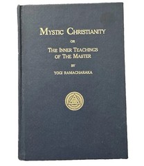 Mystic Christianity – Yogi Ramacharaka OCCULT MYTH INNER TEACHINGS OF THE MASTER