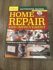 Ultimate Guide to Home Repair and Improvement, 3rd Updated Edition: Proven M…