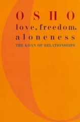 Love, Freedom, Aloneness: The Koan of Relationships – Paperback By Osho – GOOD