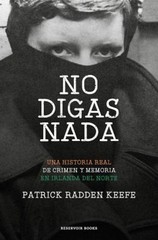 No Digas Nada / Say Nothing: a True Story of Murder and Memory in