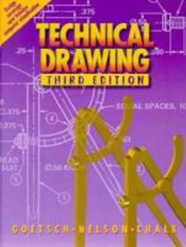 Technical Drawing by David L. Goetsch; William S. Chalk; John A. Nelson