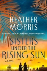 Sisters Under the Rising Sun: A Novel – Hardcover By Morris, Heather – GOOD