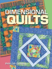 Dimensional Quilts, Phyllis Dobbs