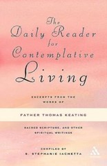 The Daily Reader For Contemplative Living: Excerpts From The Works Of Fathe…