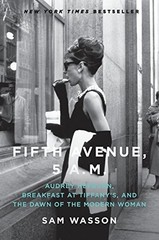 FIFTH AVENUE, 5 A.M.: AUDREY HEPBURN, BREAKFAST AT By Sam Wasson – Hardcover NEW