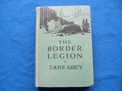The Border Legion ~ Zane Grey – Grosset & Dunlap c 1916, 1944