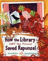How the Library (Not the Prince) Saved Rapunzel by Wendy Meddour
