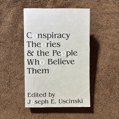 Conspiracy Theories and the People Who Believe Them Joseph Uscinski 2019 TPB