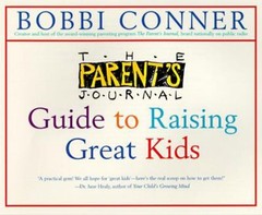The Parent’s Journal: Guide to Raising Great Kids by Bobbi Conner