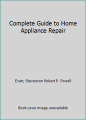 Complete Guide to Home Appliance Repair by Evan; Stevenson Robert P. Powell