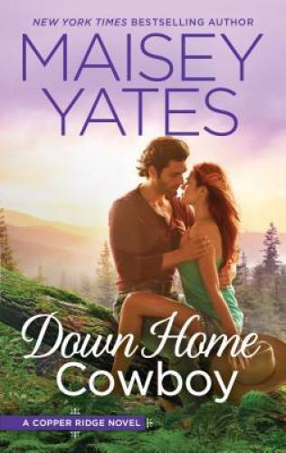 Down Home Cowboy: A Western Romance Novel (Copper Ridge) By Yates, Maisey – GOOD