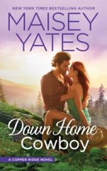Down Home Cowboy: A Western Romance Novel (Copper Ridge) By Yates, Maisey – GOOD