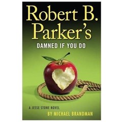 Robert B. Parker’s Damned if You Do (A Jesse Stone Novel) – Hardcover – GOOD
