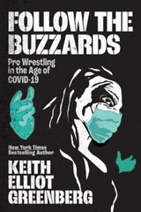 Follow the Buzzards : Pro Wrestling in the Age of COVID-19 Paperb
