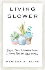 Living Slower: Simple Ideas to Eliminate Excess and Make Time for – VERY GOOD
