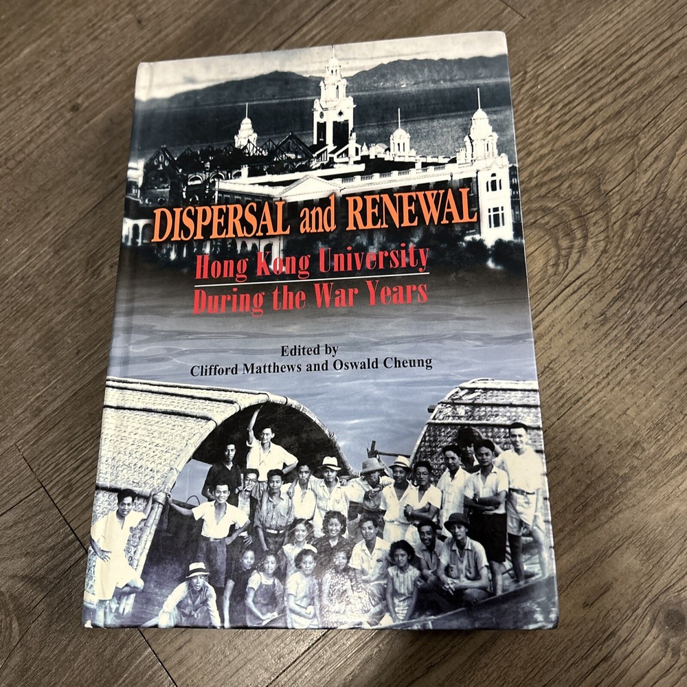 Dispersal and Renewal : Hong Kong University During the War Years, Hardcover …