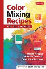 Color Mixing Recipes for Oil & Acrylic: Mixing Recipes for More Than 450…