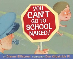 You Cant Go To School Naked – Hardcover By Billstrom, Diane – VERY GOOD