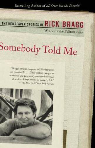 Somebody Told Me: The Newspaper Stories of Rick Bragg – Paperback – VERY GOOD