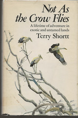 NOT AS THE CROW FLIES TERRY SHORTT 1975 MCCLELLAND AND STEWART HARDCOVER