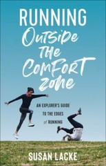Running Outside the Comfort Zone: An Expl- paperback, 9781937715847, Susan Lacke