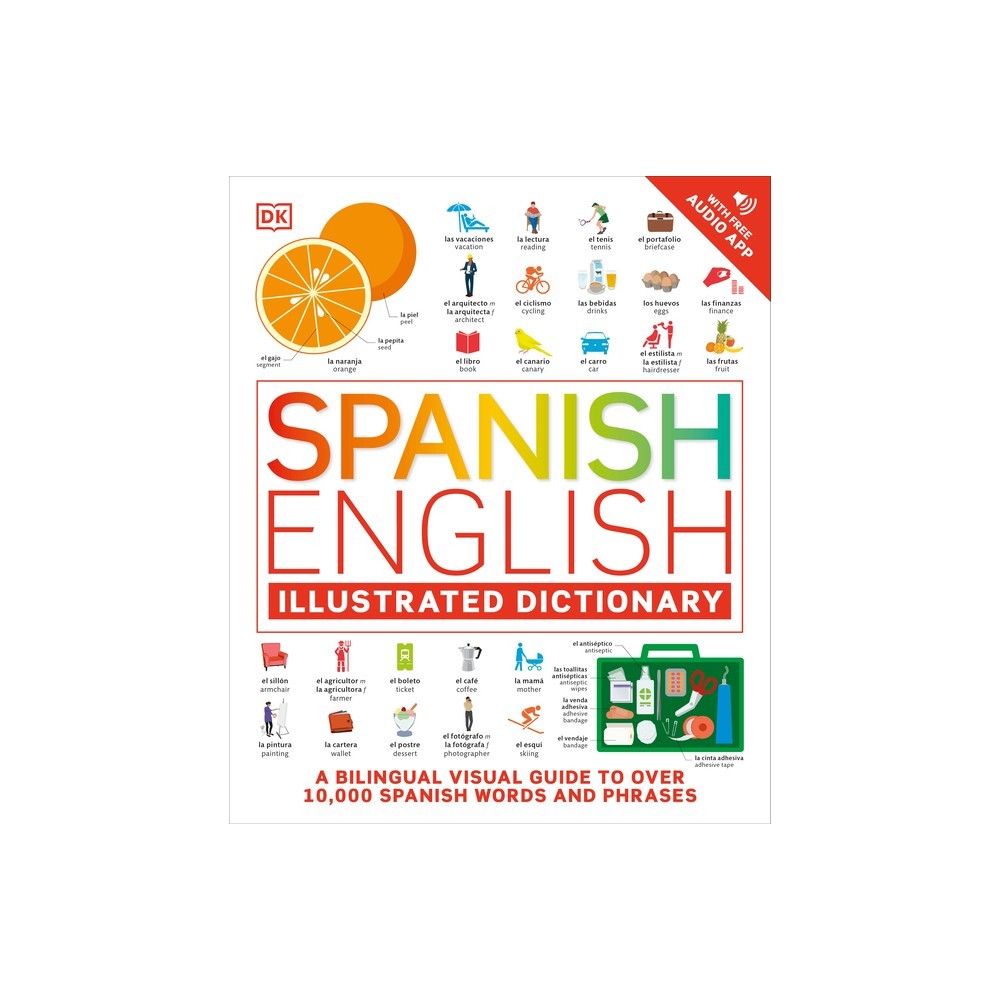 Spanish – English Illustrated Dictionary: A Bilingual Visual Guide to Over 10,00