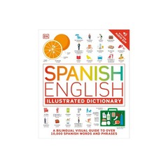 Spanish – English Illustrated Dictionary: A Bilingual Visual Guide to Over 10,00