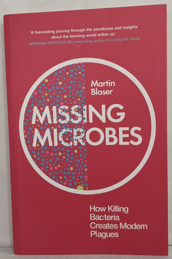 Missing Microbes: How Killing Bacteria Creates Modern Plagues by M. Blaser UK VG