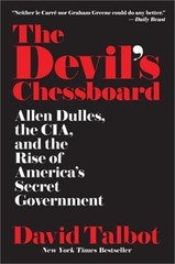 The Devil’s Chessboard: Allen Dulles, the CIA, and the Rise of America’s Secret