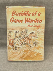 Bushlife of a Game Warden by Nick Steele 1st Edition 1979 TV Bulpin Publications