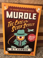 Murdle: The Case of the Seven Skulls: 64 Wildly Wicked Logic Puzzles by G.T. Kar
