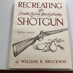 Recreating the Double Barrel Muzzle-Loading Shotgun by William R. Brockway