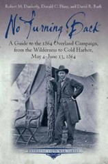 No Turning Back: A Guide to the 1864 Overland Campaign, from the Wilderness…
