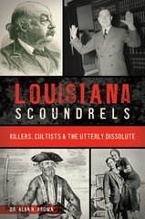 NEW The History Press Louisiana Scoundrels,LA 9781467159029 No Series (Generic)