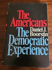Daniel J. Boorstin THE AMERICANS : The Democratic Experience 1973 First Edition