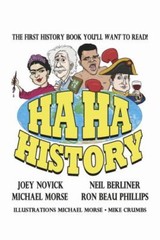 Ha Ha History : The First History Book You’ll Want to Read! by R. O. N. Beau …