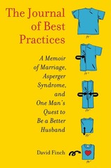 The Journal of Best Practices: A Memoir of Marriage, Asperger Syndrome, and …